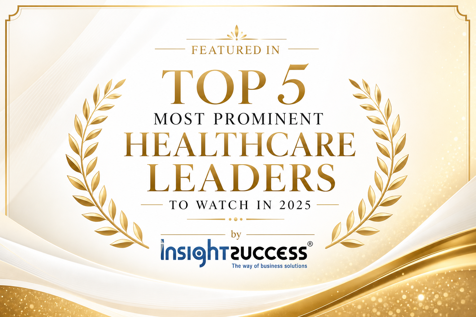 Dr Sandeep Katakam — Featured in Top 5 Most Prominent Healthcare Leaders to Watch in 2025 by InsightsSuccess